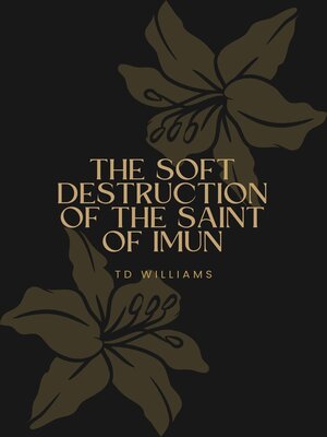 cover image of The Soft Destruction of the Saint of Imun